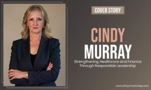 Read more about the article Cindy Murray: Strengthening Healthcare and Finance Through Responsible Leadership