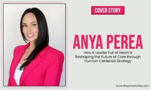 Read more about the article Anya Perea: How A Leader Full of Heart is Reshaping the Future of Care through Human-Centered Strategy