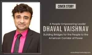 Read more about the article A People-Empowering Leader – Dhaval Vaishnav: Building Bridges for the People to the American Corridor of Power 