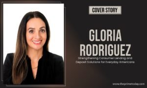 Read more about the article Gloria Rodriguez: Strengthening Consumer Lending and Deposit Solutions for Everyday Americans 