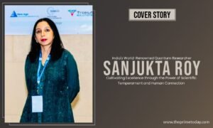 Read more about the article India’s World-Renowned Quantum Researcher – Sanjukta Roy: Cultivating Excellence through the Power of Scientific Temperament and Human Connection