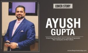 Read more about the article Ayush Gupta: Ensuring Education and Training Empowers the Catalysts of the Future 