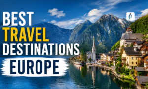 The Ultimate Guide to the Best Travel Destinations Europe Has to Offer